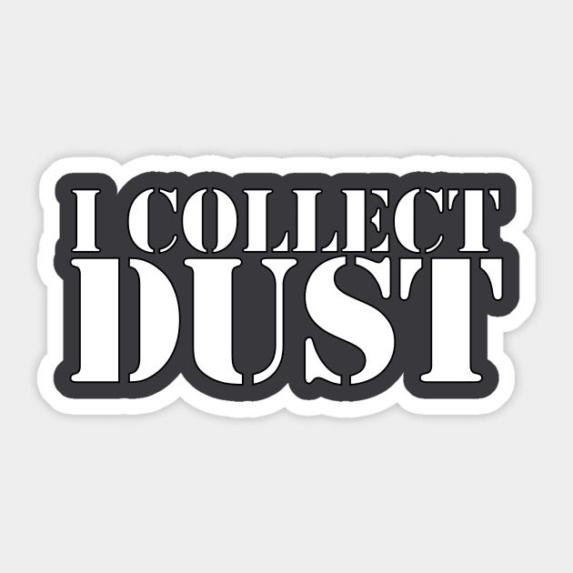 I Collect DUST Sticker by DustWarJournals